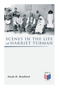 bokomslag Scenes in the Life of Harriet Tubman