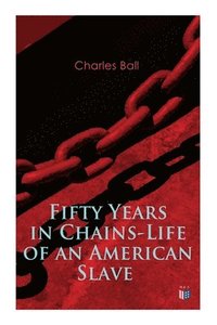bokomslag Fifty Years in Chains-Life of an American Slave