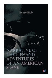 bokomslag Narrative of the Life and Adventures of an American Slave, Henry Bibb