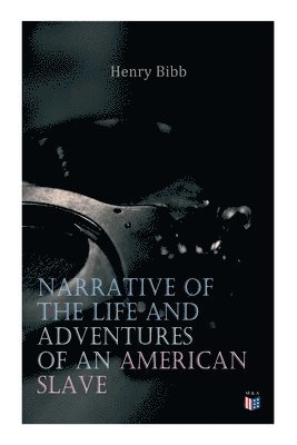 Narrative of the Life and Adventures of an American Slave, Henry Bibb 1