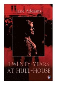 bokomslag Twenty Years at Hull-House