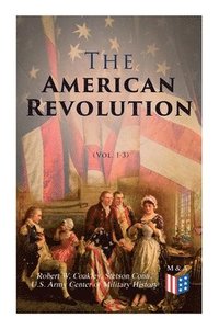 bokomslag The American Revolution (Vol. 1-3)