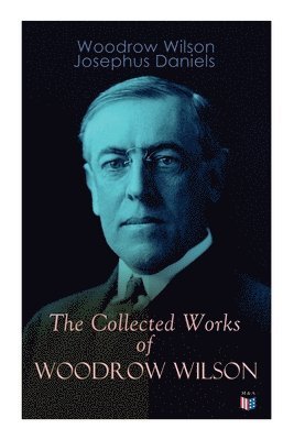 bokomslag Collected Works of Woodrow Wilson