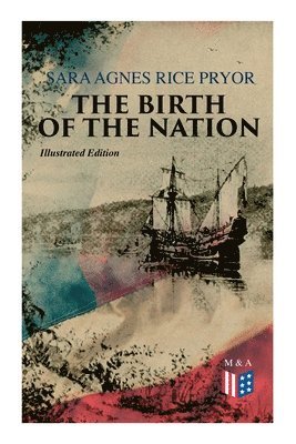 Sara Agnes Rice Pryor - Birth of the Nation (Illustrated Edition), Häftad