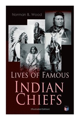 bokomslag Lives of Famous Indian Chiefs (Illustrated Edition)