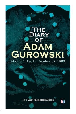 bokomslag Diary of Adam Gurowski: March 4, 1861 - October 18, 1863