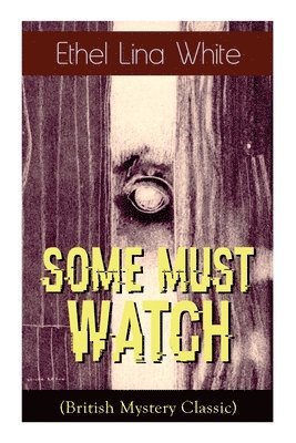 Ethel Lina White - Some Must Watch (British Mystery Classic), Häftad