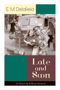 bokomslag Late and Soon (A Novel & 8 Short Stories)
