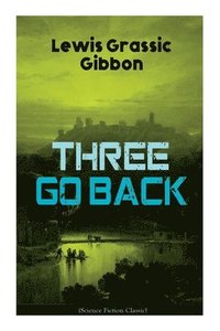 bokomslag Three Go Back (Science Fiction Classic)