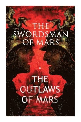 Otis Adelbert Kline - Swordsman of Mars & the Outlaws of Mars, Häftad