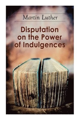 bokomslag Disputation on the Power of Indulgences