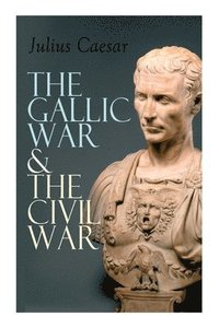 bokomslag The Gallic War & The Civil War