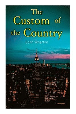 Edith Wharton - Custom of the Country, Häftad