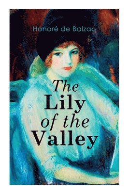 Honoré de Balzac, Katharine Prescott Wormeley, Katharine Pr de Balzac, Honoré - Lily of the Valley, Häftad