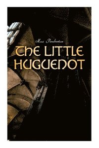 bokomslag The Little Huguenot