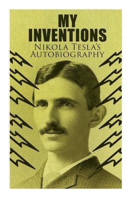 bokomslag My Inventions - Nikola Tesla's Autobiography