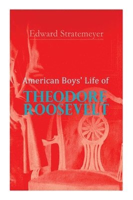 American Boys' Life of Theodore Roosevelt