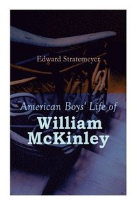 bokomslag American Boys' Life of William McKinley