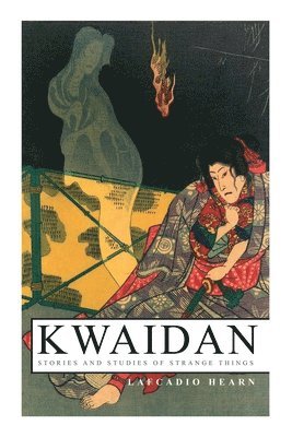 bokomslag Kwaidan - Stories and Studies of Strange Things