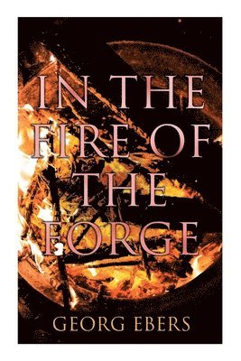 Georg Ebers - In the Fire of the Forge, Häftad
