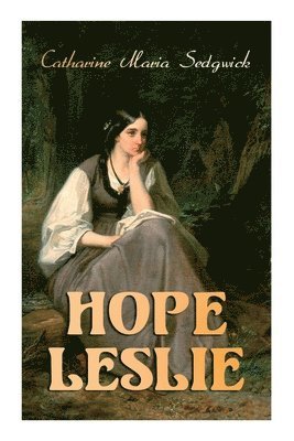 Catharine Maria Sedgwick - Hope Leslie, Häftad