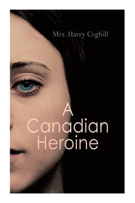 bokomslag A Canadian Heroine