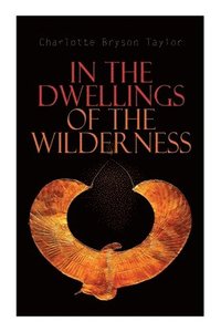 bokomslag In the Dwellings of the Wilderness