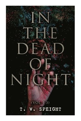 T W Speight, T. W. Speight - In the Dead of Night (Vol. 1-3), Häftad
