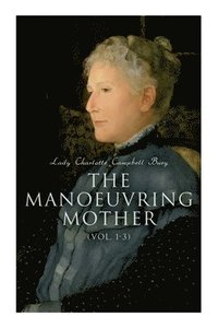 bokomslag The Manoeuvring Mother (Vol. 1-3)