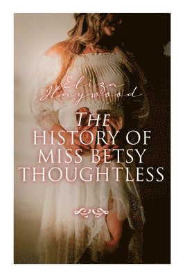 The History of Miss Betsy Thoughtless 1