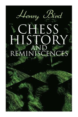 bokomslag Chess History and Reminiscences