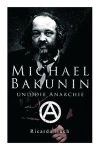 bokomslag Michael Bakunin und die Anarchie