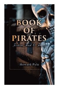 bokomslag Book of Pirates: Fiction, Fact & Fancy