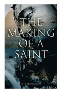 bokomslag The Making Of A Saint