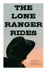bokomslag The Lone Ranger Rides