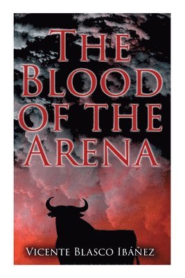 Vicente Blasco Ibáñez, Frances Douglas - Blood of the Arena, Häftad