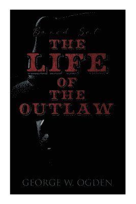 bokomslag The Life of the Outlaw (Boxed Set)