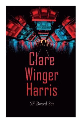 Clare Winger Harris - SF Boxed Set 1