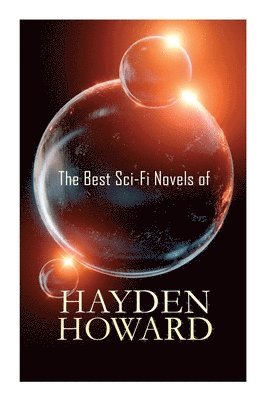 bokomslag The Best Sci-Fi Novels of Hayden Howard