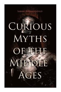 bokomslag Curious Myths of the Middle Ages