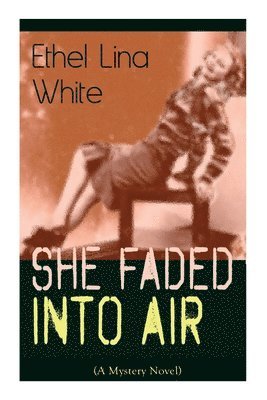 Ethel Lina White - She Faded Into Air (A Mystery Novel), Häftad