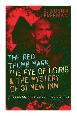 bokomslag The Red Thumb Mark, the Eye of Osiris & the Mystery of 31 New Inn