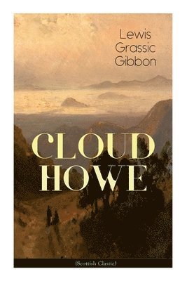 Lewis Grassic Gibbon - CLOUD HOWE (Scottish Classic), Häftad