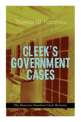 Thomas W Hanshew, Thomas W. Hanshew, Clarence Rowe - Cleek's Government Cases - The Detective Hamilton Cleek Mysteries, Häftad