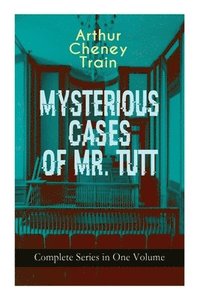 bokomslag MYSTERIOUS CASES OF MR. TUTT - Complete Series in One Volume