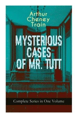 bokomslag MYSTERIOUS CASES OF MR. TUTT - Complete Series in One Volume