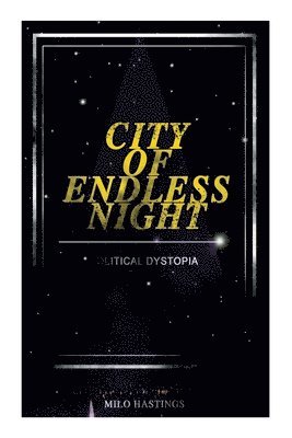 bokomslag City of Endless Night (Political Dystopia)