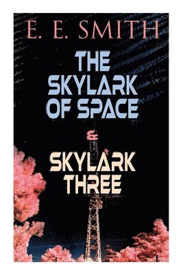 E. E. Smith, E E Smith - The Skylark of Space & Skylark Three: 2 Sci-Fi Books in One Edition, Häftad