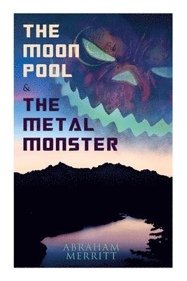 bokomslag The Moon Pool & the Metal Monster