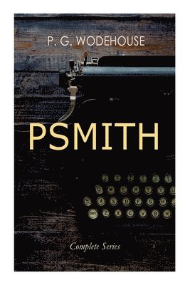 P G Wodehouse - Psmith - Complete Series, Häftad